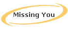 Missing You